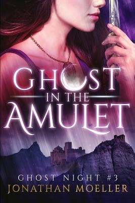 Ghost in the Amulet by Moeller, Jonathan