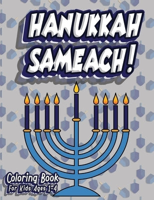 Hanukkah Sameach! Coloring Book For Kids Ages 1-4: Jewish Holiday Activity Color Workbook for Toddlers & Kids Ages 1-5; 100 pages featuring Letters Nu by Creative, Lively Hive