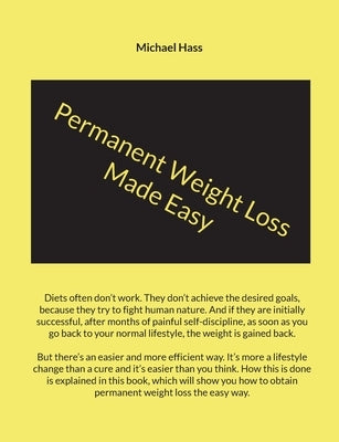 Permanent Weight Loss Made Easy by Hass, Michael