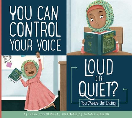 You Can Control Your Voice: Loud or Quiet? by Miller, Connie Colwell