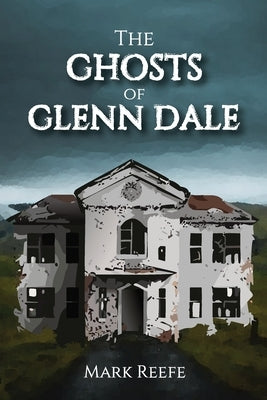 The Ghosts of Glenn Dale by Reefe, Mark