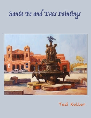 Santa Fe and Taos Paintings by Keller, Ted