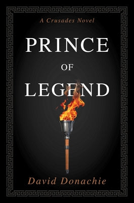 Prince of Legend: A Crusades Novel by Donachie, David