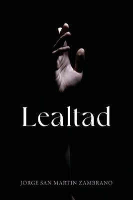 Lealtad by Zambrano, Jorge San Martin