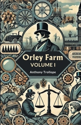 Orley Farm Volume I by Trollope, Anthony