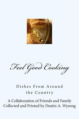 Feel Good Cooking by Wysong, Dustin a.