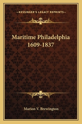 Maritime Philadelphia 1609-1837 by Brewington, Marion V.