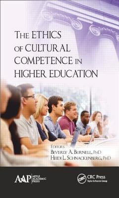 The Ethics of Cultural Competence in Higher Education by Burnell, Beverly A.