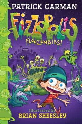 Fizzopolis #2: Floozombies! by Carman, Patrick