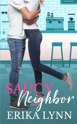 Saucy Neighbor by Lynn, Erika