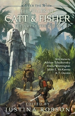 The Tales of Catt & Fisher: The Art of the Steal by Robson, Justina