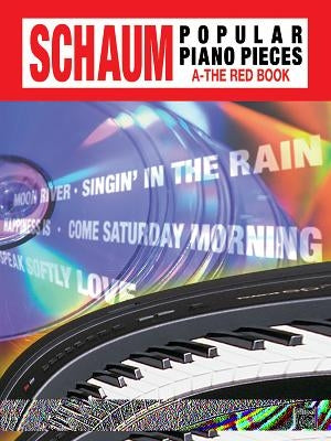 John W. Schaum Popular Piano Pieces: A -- The Red Book by Schaum, Wesley