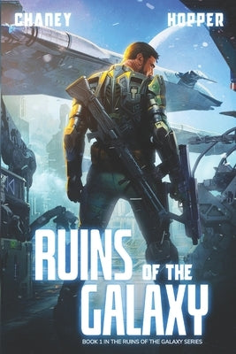 Ruins of the Galaxy: A Military Scifi Epic by Hopper, Christopher