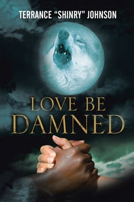 Love Be Damned: The Chronicles of Wayne Book 1 by Johnson, Terrance