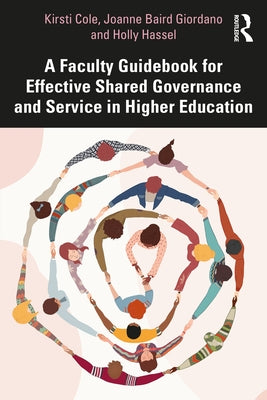 A Faculty Guidebook for Effective Shared Governance and Service in Higher Education by Cole, Kirsti