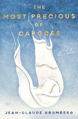 The Most Precious of Cargoes: A Tale by Grumberg, Jean-Claude