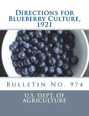 Directions for Blueberry Culture, 1921: Bulletin No. 974 by Coville, Frederick V.