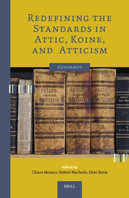 Redefining the Standards in Attic, Koine, and Atticism by Monaco, Chiara