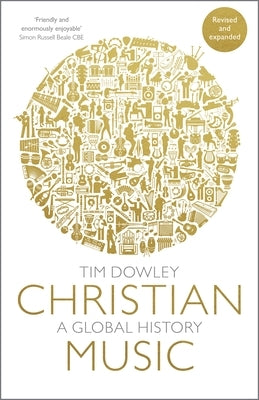 Christian Music: A Global History (Revised and Expanded) by Dowley, Tim