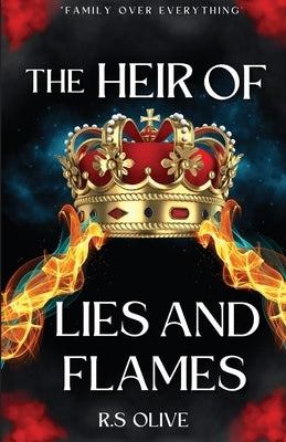 The Heir Of Lies and Flames by Olive, R. S.