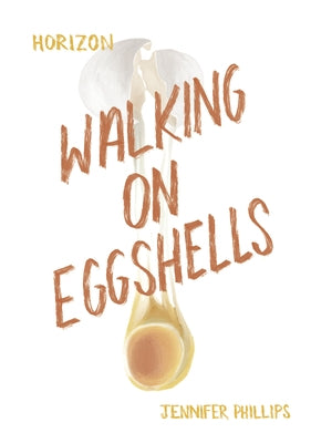 Walking on Eggshells by Phillips, Jennifer