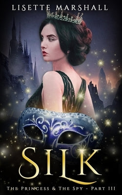 Silk: A Steamy Medieval Fantasy Romance by Marshall, Lisette