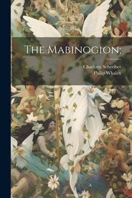 The Mabinogion; by Whalen, Philip