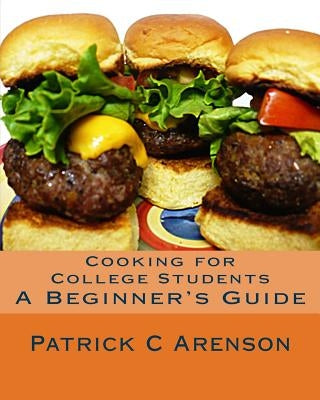 Cooking for College Students: A Beginner's Guide by Arenson, Patrick C.