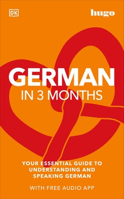 German in 3 Months with Free Audio App: Your Essential Guide to Understanding and Speaking German by DK