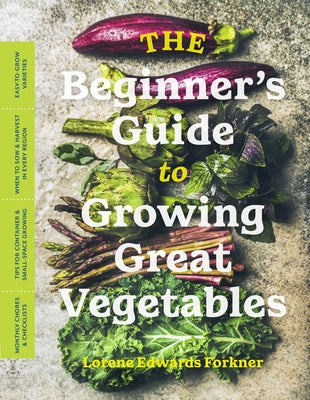 The Beginner's Guide to Growing Great Vegetables by Forkner, Lorene Edwards