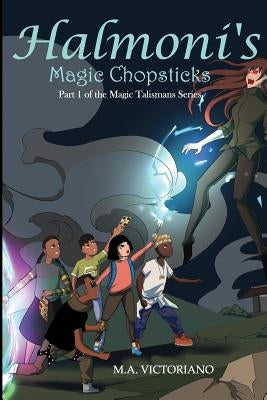 Halmoni's Magic Chopsticks: Part 1 of The Magic Talismans Series by Victoriano, M. a.