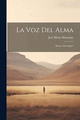 La Voz Del Alma: Ensayo Psicológico by Manrique, José María