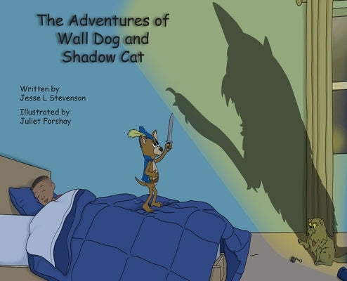 The Adventures of Wall Dog & Shadow Cat by Stevenson, Jesse L.