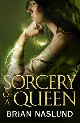 Sorcery of a Queen by Naslund, Brian