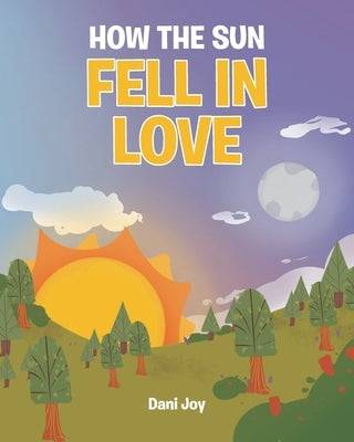 How the Sun Fell in Love by Joy, Dani