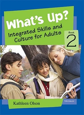 What's Up? Book 2: Integrated Skills and Culture for Adults by Olson, Kathleen Dunn