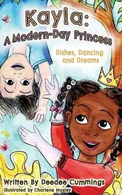 Kayla: A Modern Day Princess, Dishes Dancing and Dreams by Cummings, Deedee