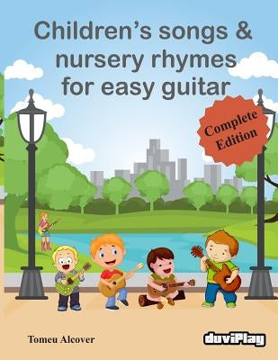 Children's Songs & Nursery Rhymes for Easy Guitar, Complete Edition. by Duviplay