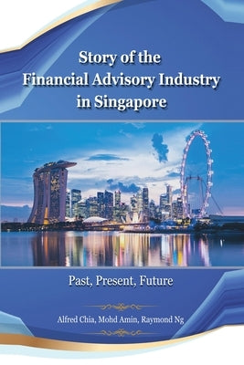 Story of the Financial Advisory Industry in Singapore: Past, Present, Future by Raymondng