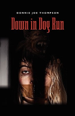 Down in Dog Run by Thompson, Donnie Joe