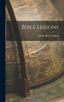 Bible Lessons by Abbott, Edwin Abbott