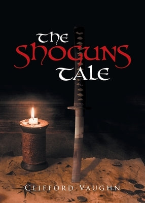 The Shoguns Tale by Vaughn, Clifford