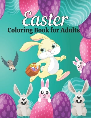 Easter Coloring Book for Adults: An Adult Coloring Book Featuring Easter Eggs, Baskets, Mandalas, Bunnies and more. For Stress Relief and Relaxation by Starshine