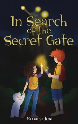 In Search of the Secret Gate: A mystery adventure with a surprise ending by Ana, Rosario