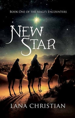 New Star: The Magi's Encounters &#65533; Book 1 by Christian, Lana