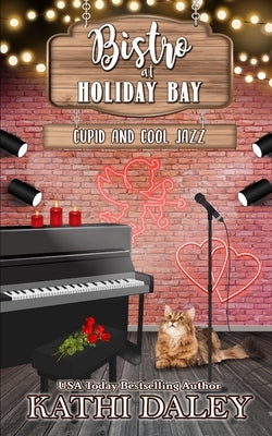 The Bistro at Holiday Bay: Cupid and Cool Jazz by Daley, Kathi