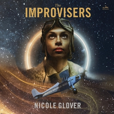 The Improvisers: A Murder and Magic Novel by Glover, Nicole