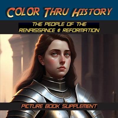 The People of the Renaissance & Reformation: Picture Book Supplement by Learn & Color Books