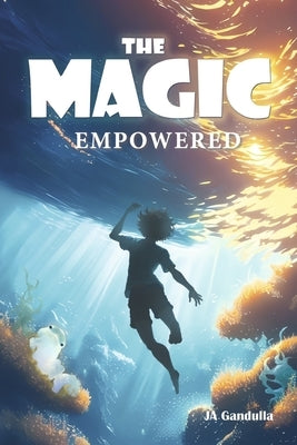 The Magic: Empowered: Book 3 by Gandulla, Ja