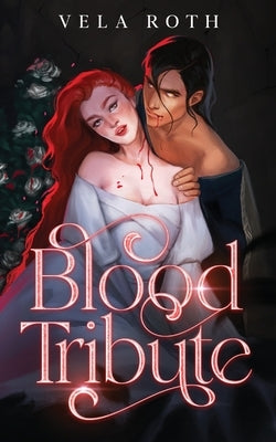 Blood Tribute: A Spicy Fantasy Romance Novella by Roth, Vela